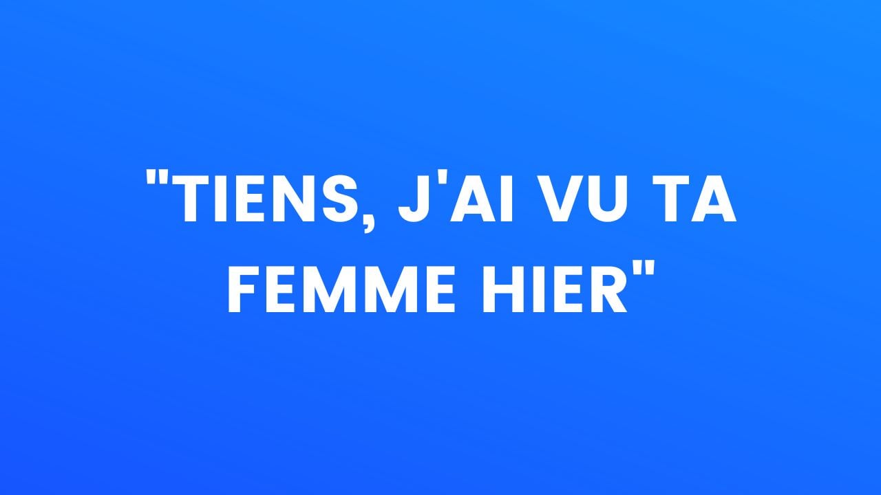 Blague Du Jour Tiens J Ai Vu Ta Femme Hier