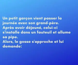 Un petit garçon demande la pipe de son grand-père