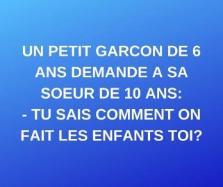 Blague: un petit garçon de 6 ans demande à sa sœur de 10 ans