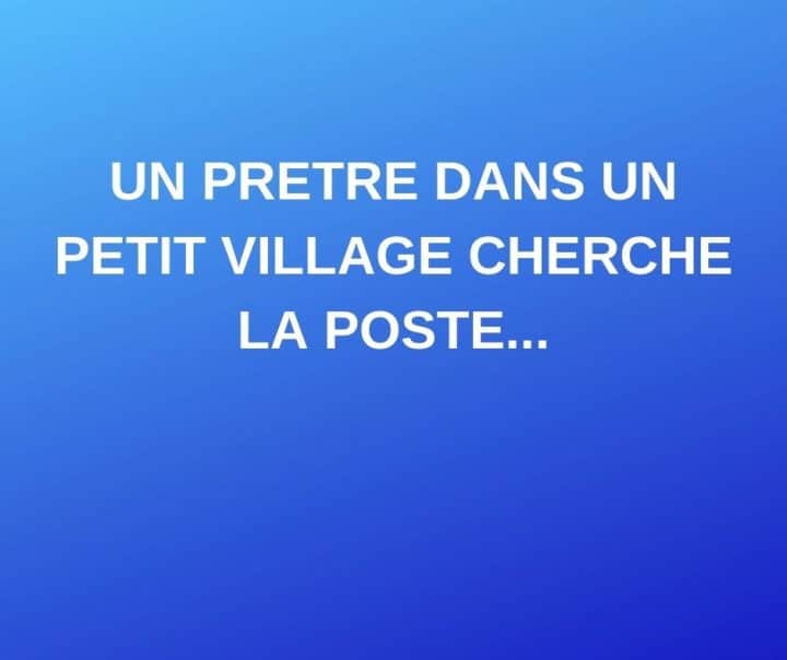 Blague Du Jour Un Pretre Dans Un Petit Village Cherche La Poste