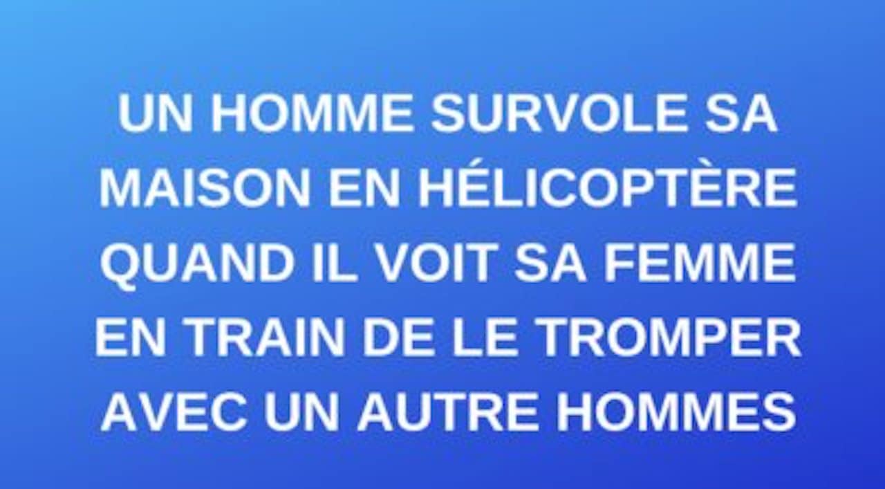 Blague Du Jour Un Homme En Hélicoptère Voit Sa Femme En Train De Le