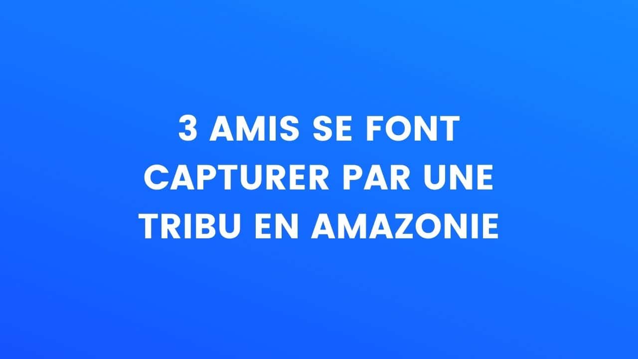 blague amazonie