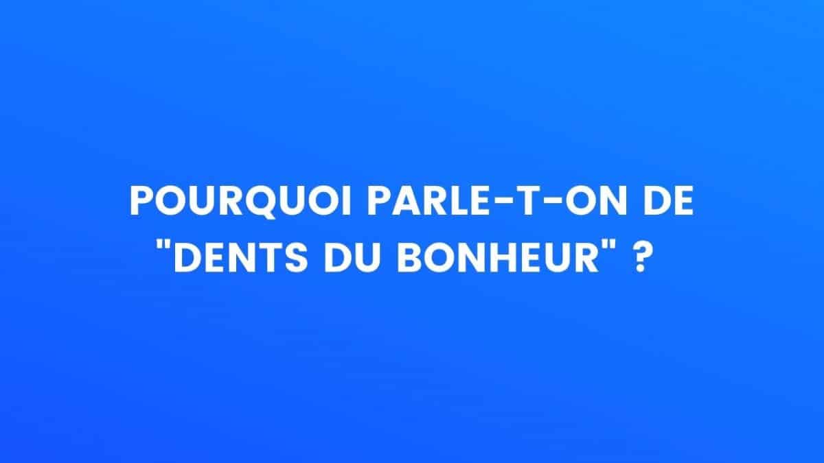 dents du bonheur