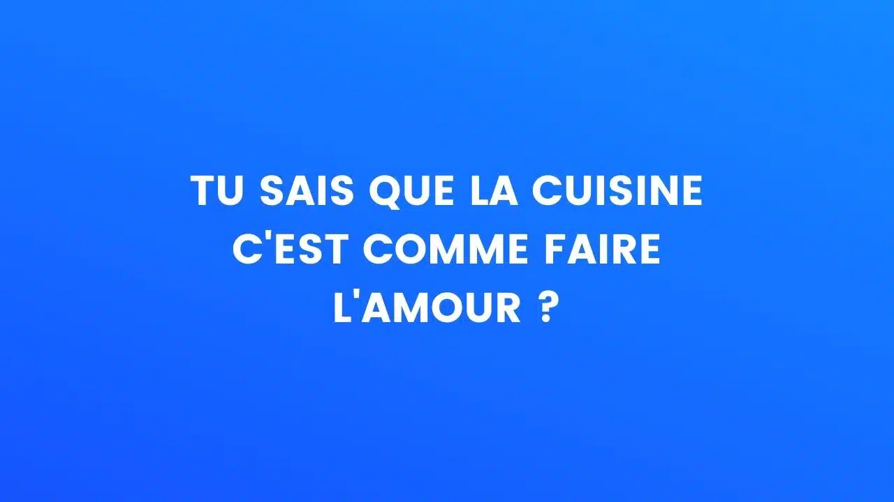 La cuisine c'est comme faire l'amour