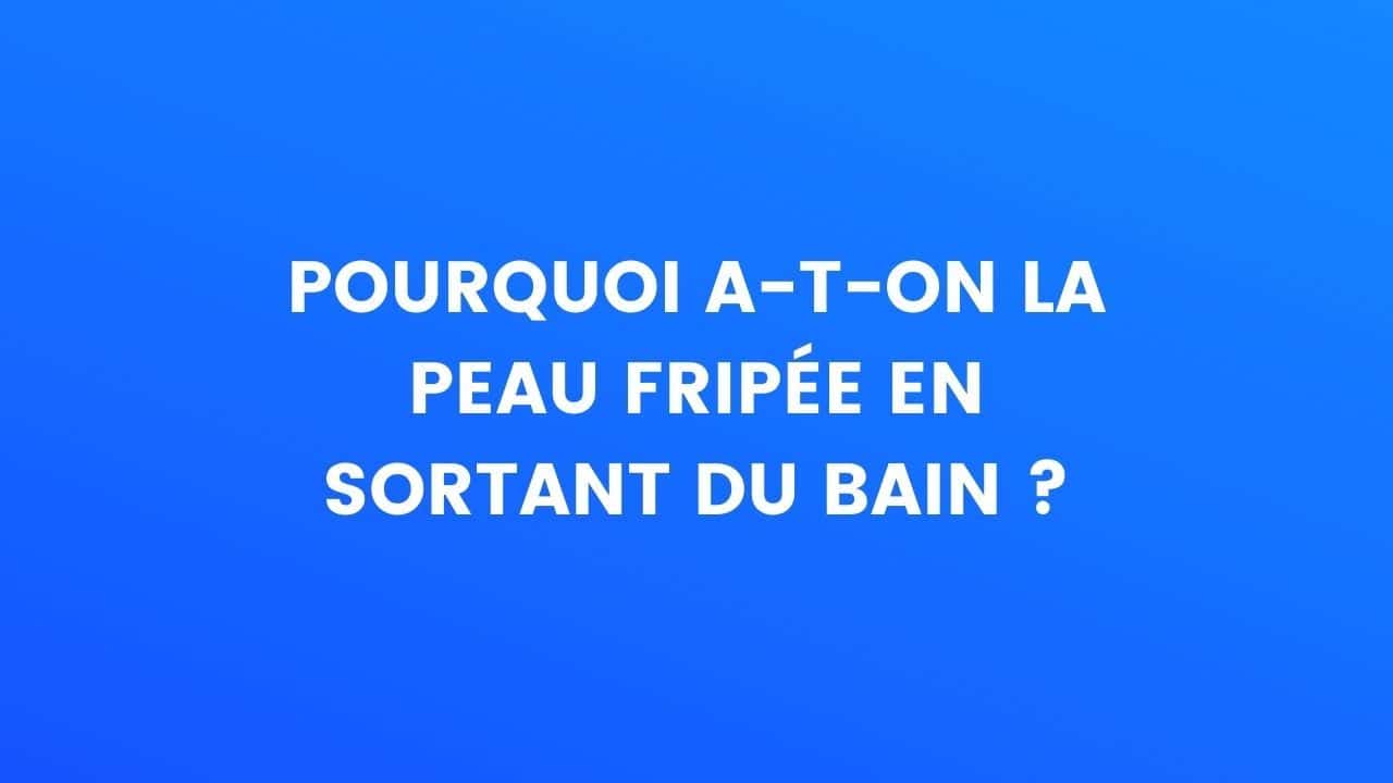 le saviez vous peau fripée