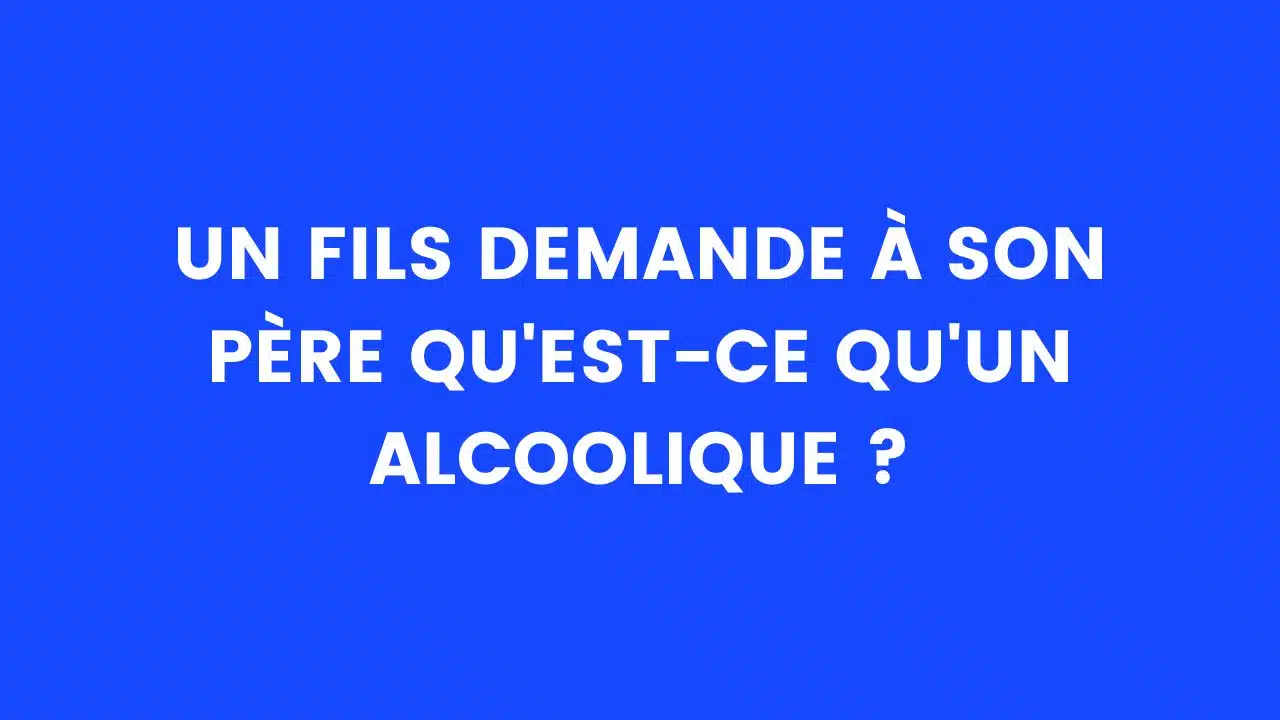 blague humour rire tdn alcoolisme père fils