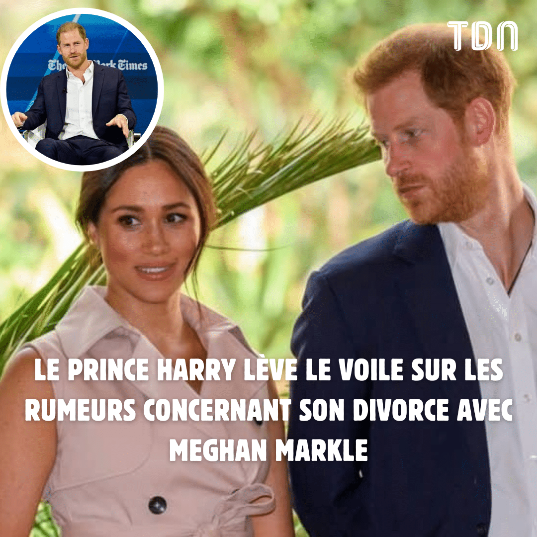 Le prince Harry lève le voile sur les rumeurs concernant son divorce avec Meghan Markle